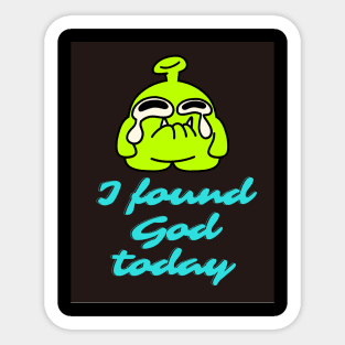 I found God toady Sticker